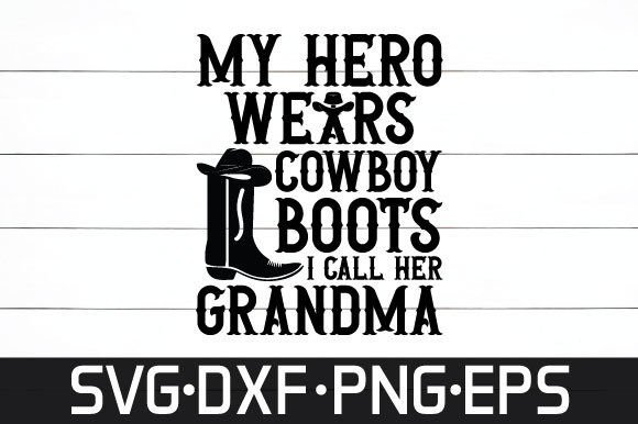 My Hero Wears Cowboy Boots I Call Her