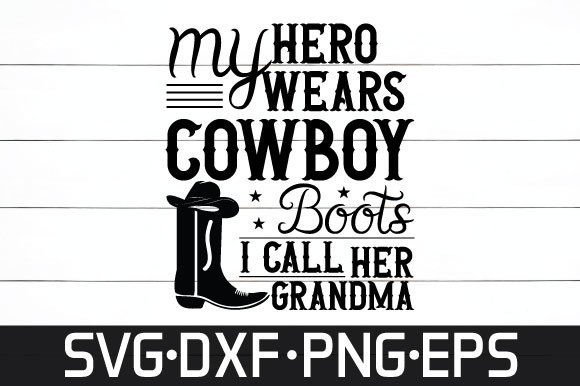 My Hero Wears Cowboy Boots I Call Her Gr